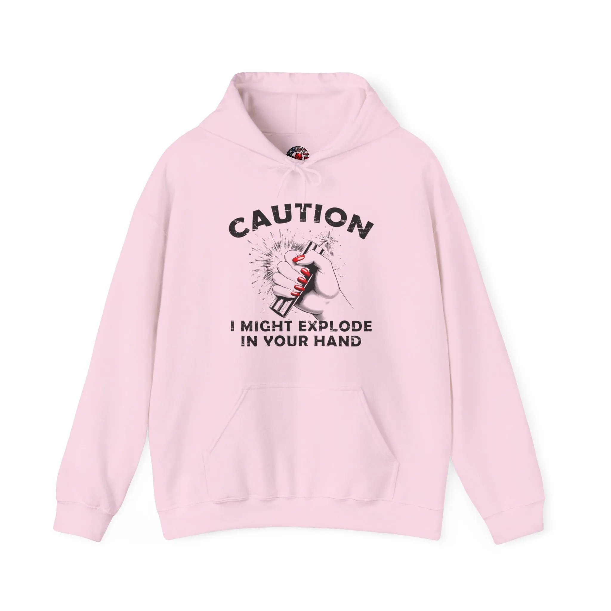 Caution I May Explode In Your Hand Hooded Sweatshirt