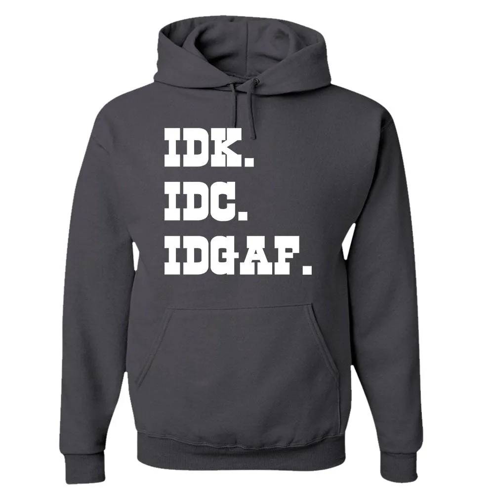 I Don't Know. I Don't Care. I Don't Give A F*** - Hooded Sweatshirt