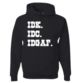 I Don't Know. I Don't Care. I Don't Give A F*** - Hooded Sweatshirt