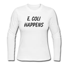 "E. Coli Happens" (black) - Women's Long Sleeve T-Shirt