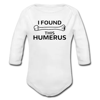 "I Found this Humerus" - Baby Long Sleeve One Piece